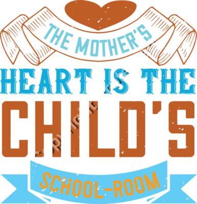 The mother s heart is the child s school room 01