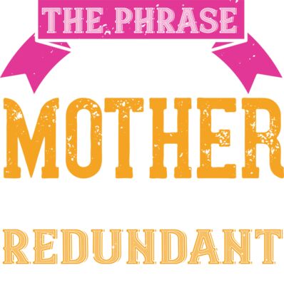 The phrase  working mother  is redundant 01