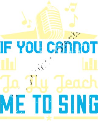 If you cannot teach me to fly  teach me to sing 01