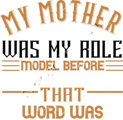 My mother was my role model before I even knew what that word was 01