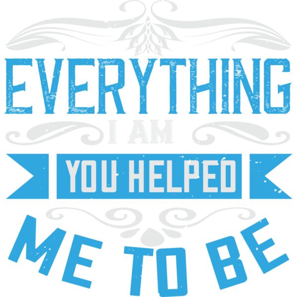 Everything I am  you helped me to be 01 Thumbnail