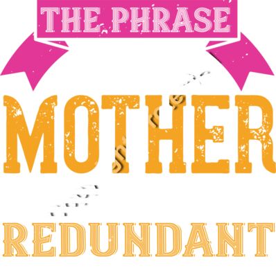 The phrase  working mother  is redundant 01